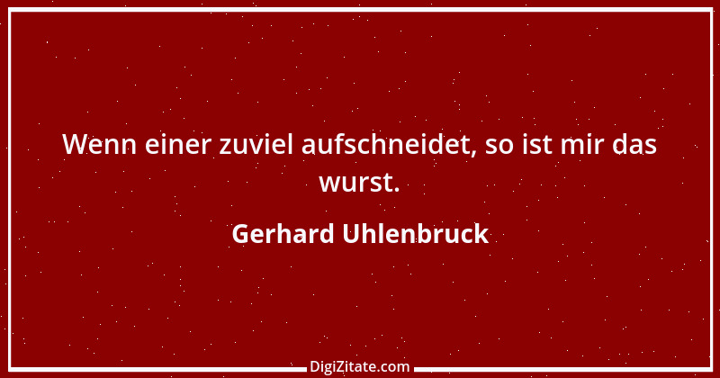 Zitat von Gerhard Uhlenbruck 579