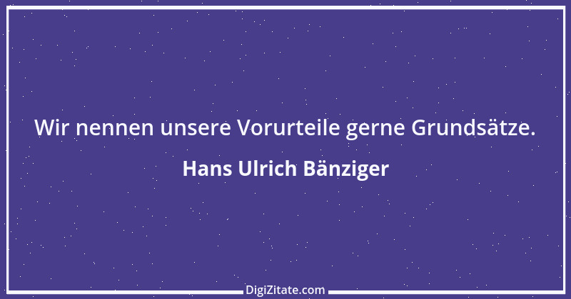 Zitat von Hans Ulrich Bänziger 69