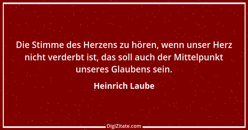 Zitat von Heinrich Laube 10