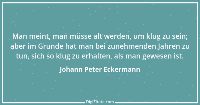 Zitat von Johann Peter Eckermann 6