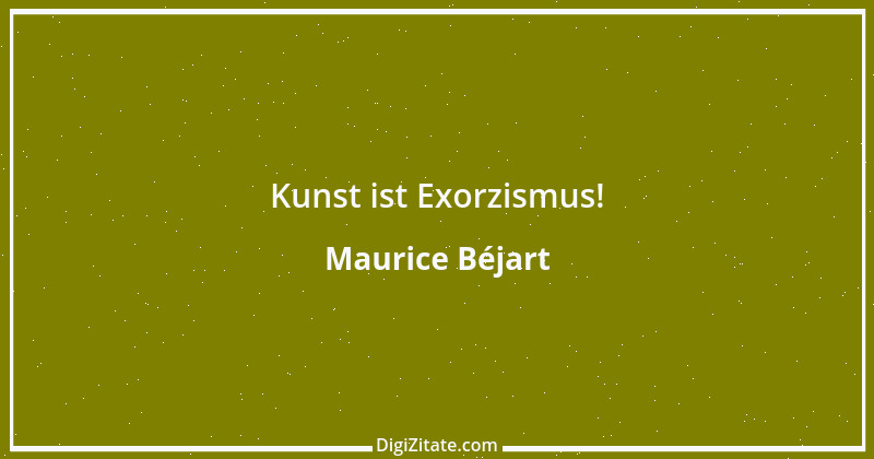 Zitat von Maurice Béjart 1