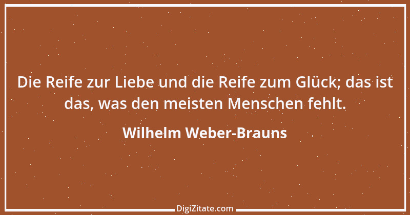 Zitat von Wilhelm Weber-Brauns 72