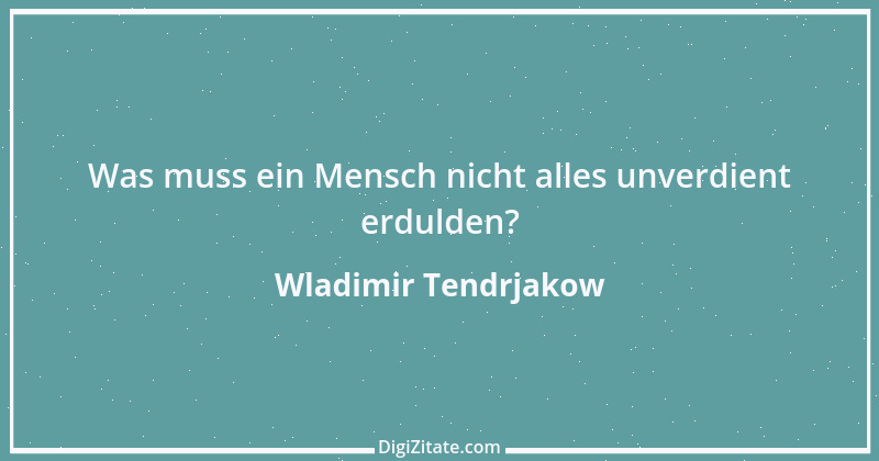 Zitat von Wladimir Tendrjakow 17