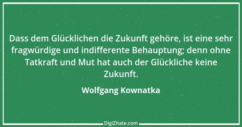 Zitat von Wolfgang Kownatka 3