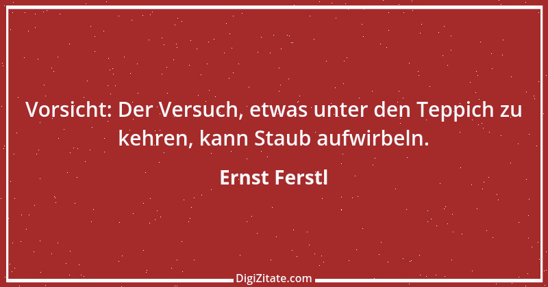 Zitat von Ernst Ferstl 497