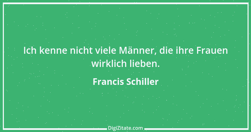 Zitat von Francis Schiller 3