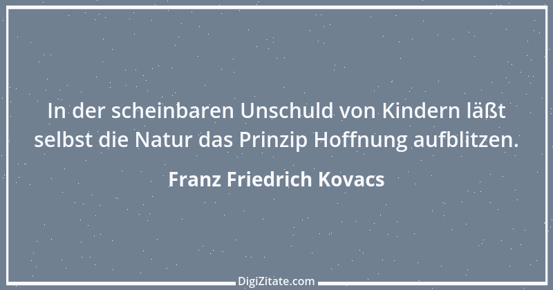 Zitat von Franz Friedrich Kovacs 44