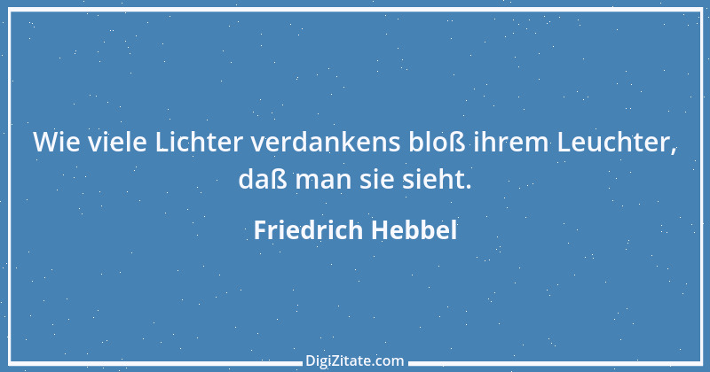 Zitat von Friedrich Hebbel 411