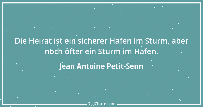 Zitat von Jean Antoine Petit-Senn 24