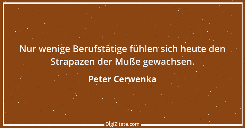 Zitat von Peter Cerwenka 32