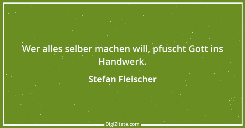 Zitat von Stefan Fleischer 10