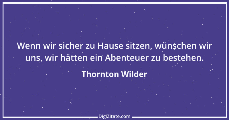 Zitat von Thornton Wilder 19