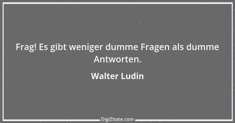 Zitat von Walter Ludin 558