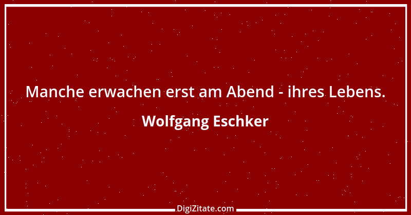 Zitat von Wolfgang Eschker 7