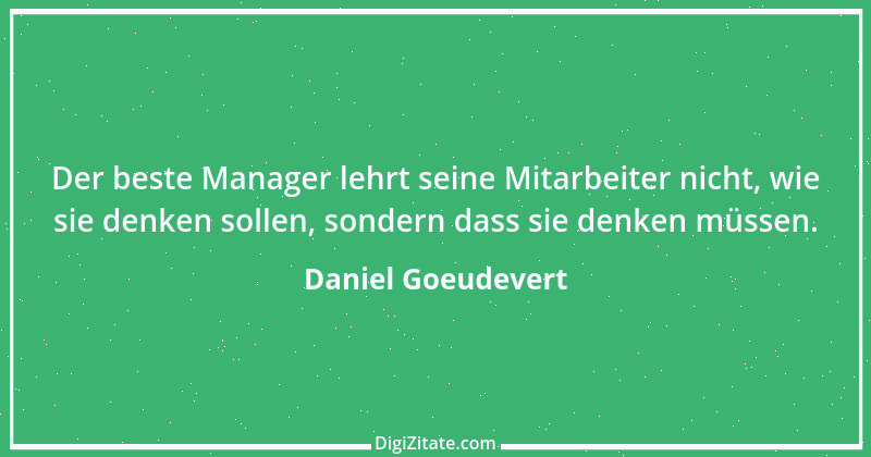 Zitat von Daniel Goeudevert 10