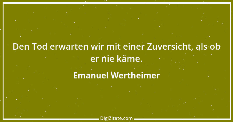 Zitat von Emanuel Wertheimer 132