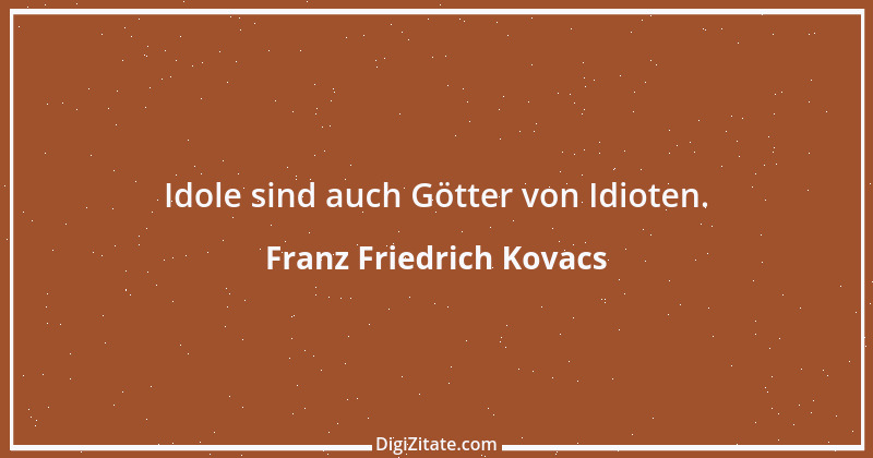 Zitat von Franz Friedrich Kovacs 45