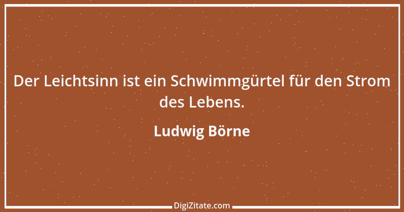 Zitat von Ludwig Börne 179