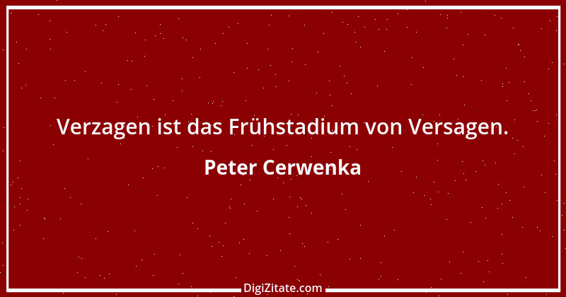 Zitat von Peter Cerwenka 33