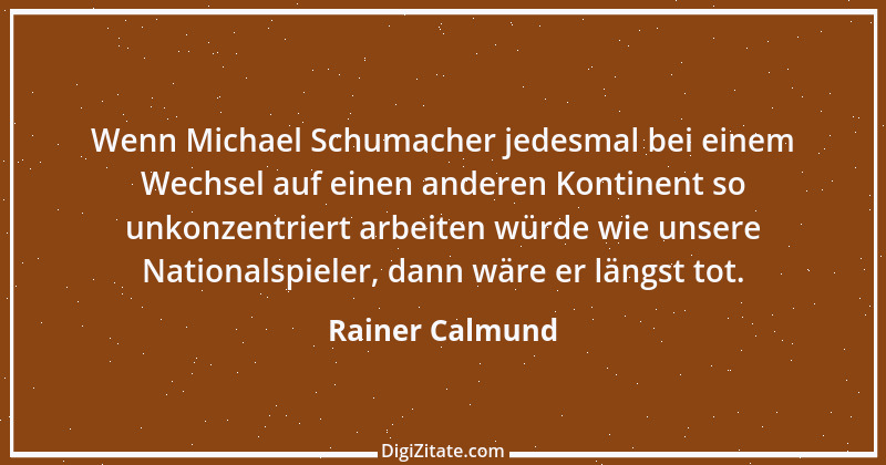 Zitat von Rainer Calmund 58