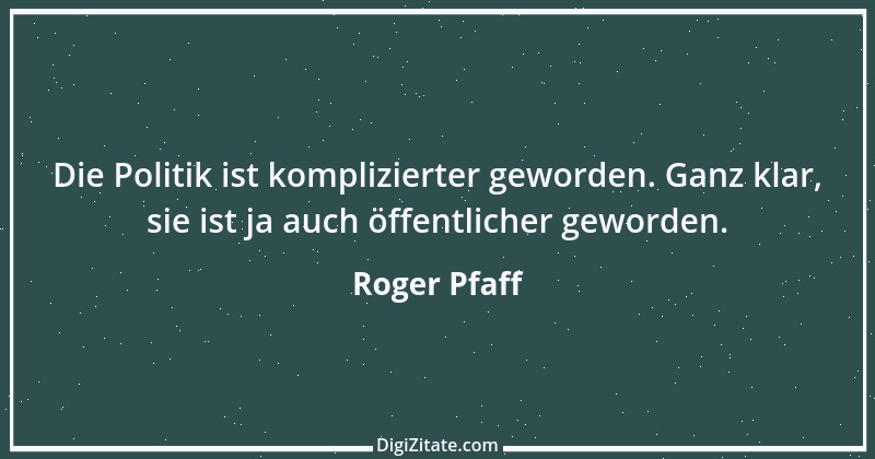 Zitat von Roger Pfaff 21