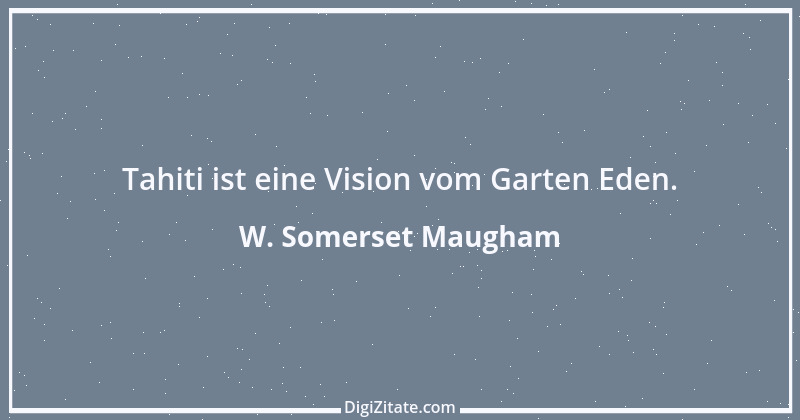 Zitat von W. Somerset Maugham 9