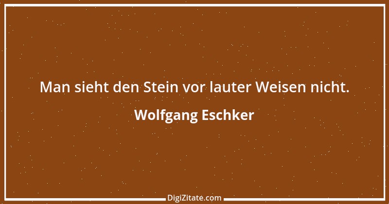 Zitat von Wolfgang Eschker 8