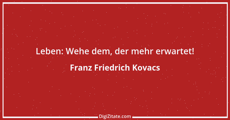 Zitat von Franz Friedrich Kovacs 46