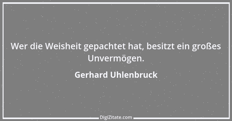 Zitat von Gerhard Uhlenbruck 878