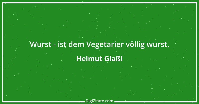 Zitat von Helmut Glaßl 10