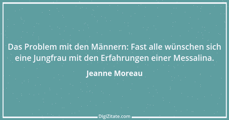 Zitat von Jeanne Moreau 10