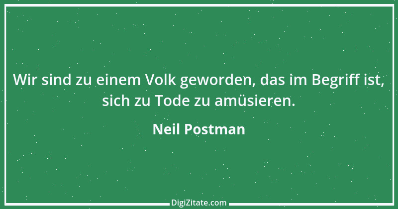 Zitat von Neil Postman 16