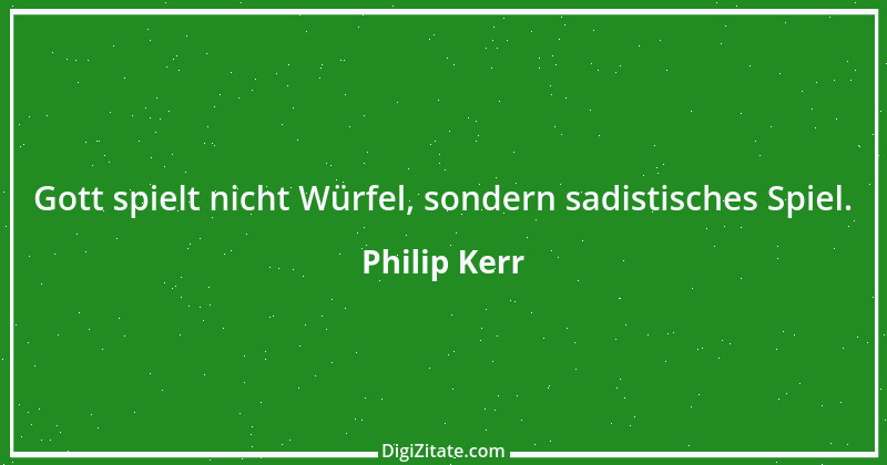 Zitat von Philip Kerr 4