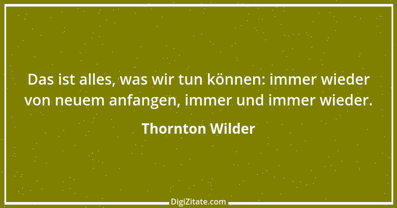 Zitat von Thornton Wilder 21