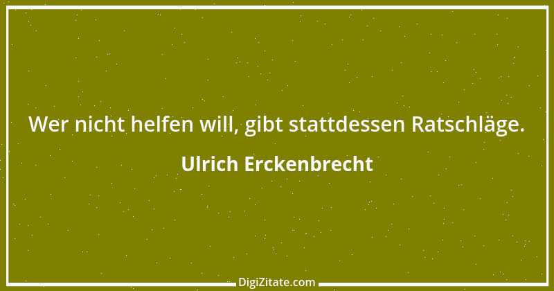 Zitat von Ulrich Erckenbrecht 561