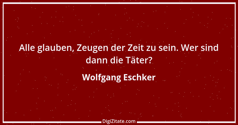 Zitat von Wolfgang Eschker 9