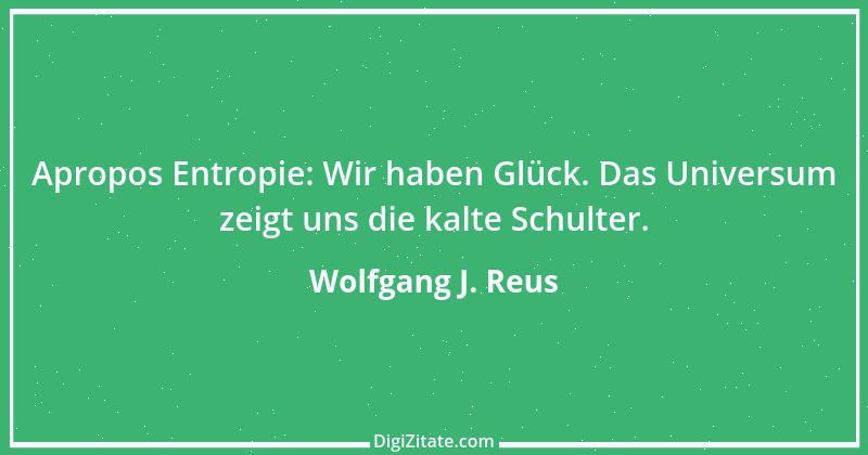 Zitat von Wolfgang J. Reus 898