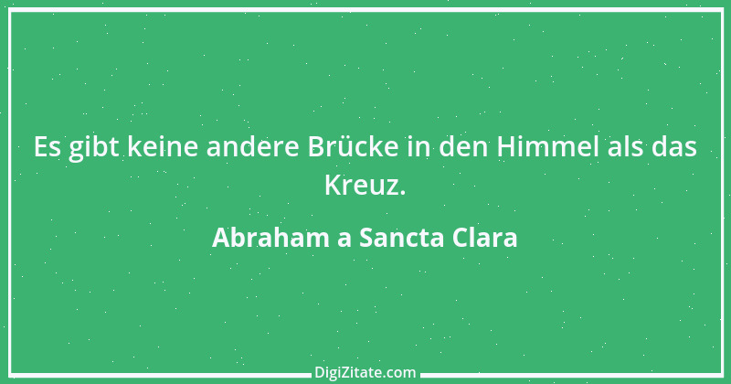 Zitat von Abraham a Sancta Clara 10