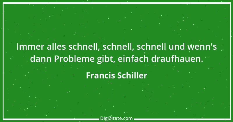 Zitat von Francis Schiller 6