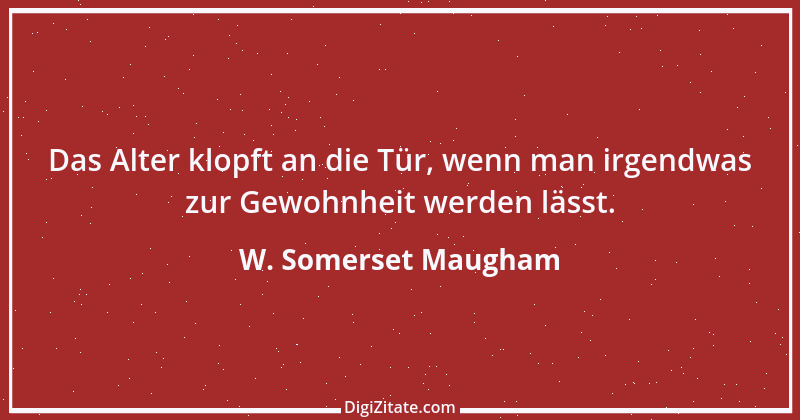 Zitat von W. Somerset Maugham 11