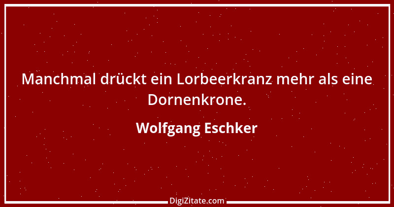 Zitat von Wolfgang Eschker 10