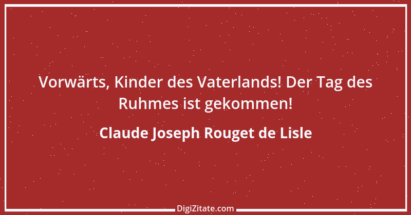 Zitat von Claude Joseph Rouget de Lisle 1