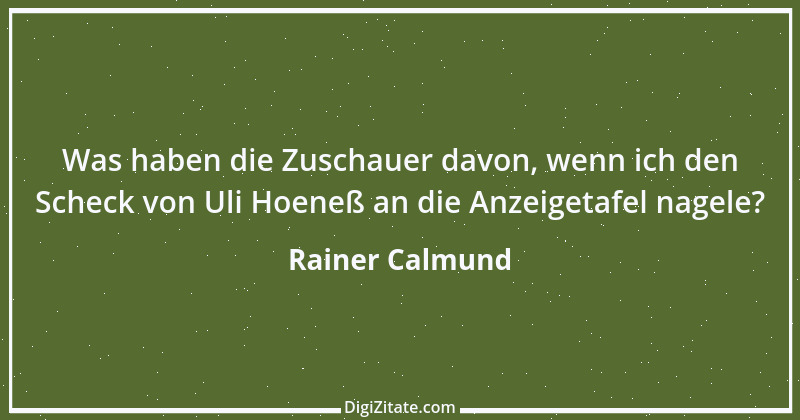 Zitat von Rainer Calmund 61