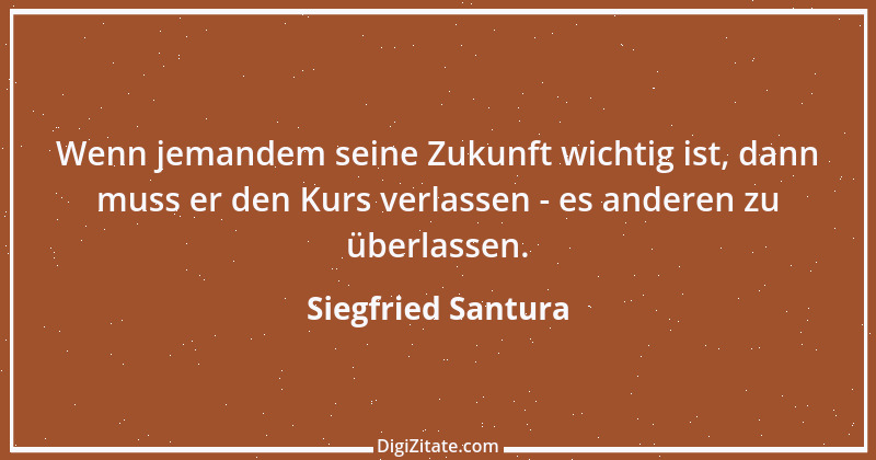 Zitat von Siegfried Santura 79