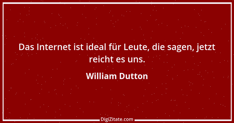 Zitat von William Dutton 1