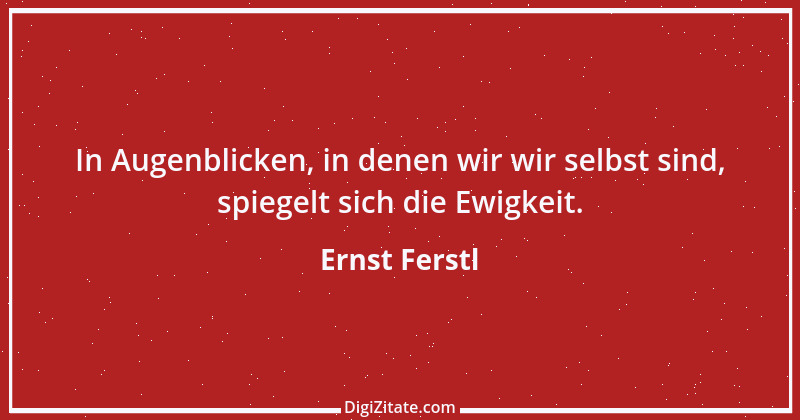 Zitat von Ernst Ferstl 502