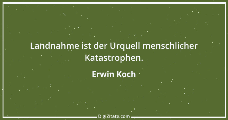 Zitat von Erwin Koch 192