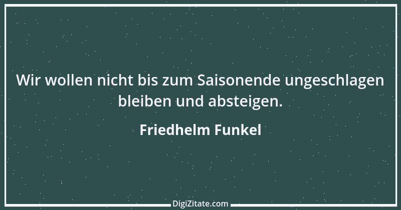 Zitat von Friedhelm Funkel 6