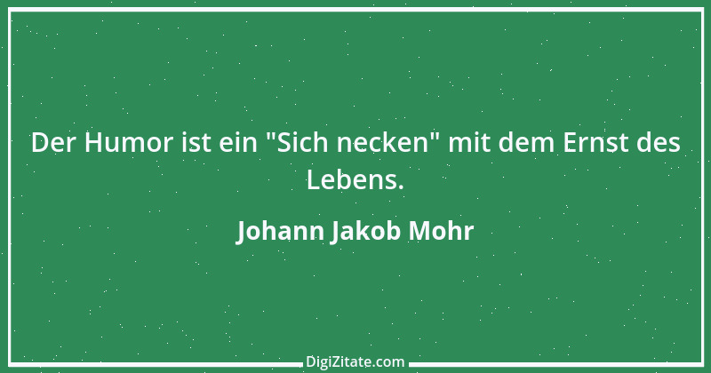 Zitat von Johann Jakob Mohr 95