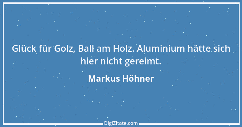 Zitat von Markus Höhner 2